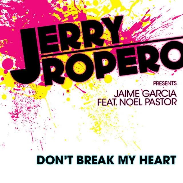 Don't Break My Heart (Radio Mix) [feat. Noel Pastor]