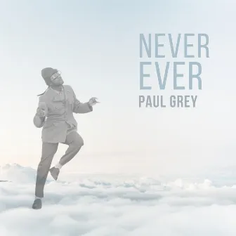 Never Ever by Paul Grey