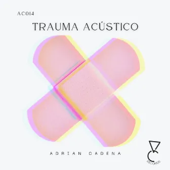 Trauma Acústico by Adrian Cadena