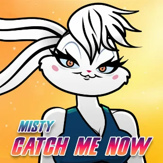 Catch Me Now by Misty