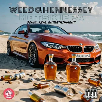 WEED & HENNESSEY by Hotskippa