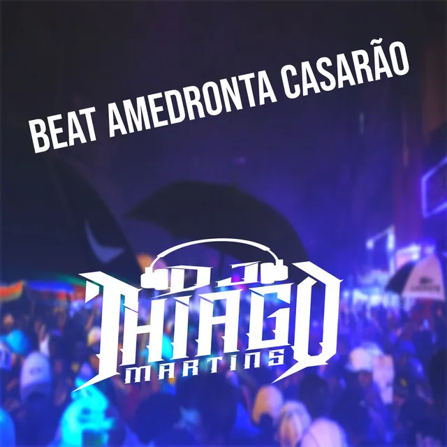 BEAT AMEDRONTA CASARÃO