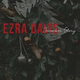 December Glory by Ezra Davis