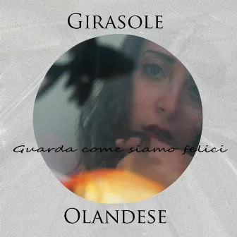 GUARDA COME SIAMO FELICI by Girasole Olandese