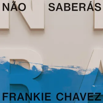 Não Saberás by Frankie Chavez