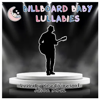 Lullaby Renditions of Jason Mraz by Unknown Artist