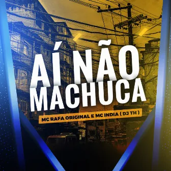 Ai Não Machuca by Mc India