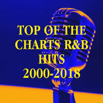 Top of the Charts R&b Hits 2000-2018 by Unknown Artist