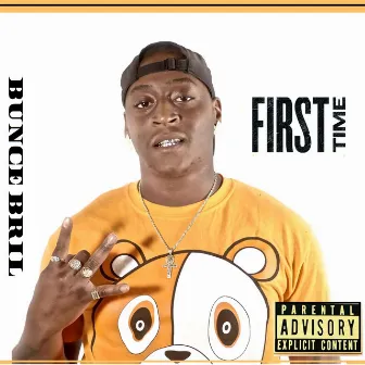 First Time by Bunce Bril