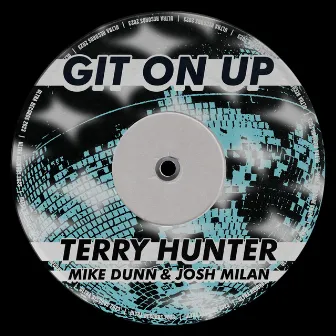 Git On Up (feat. Mike Dunn & Josh Milan) by Terry Hunter