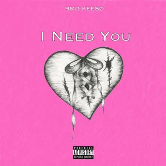 I Need You by BMO Keeso