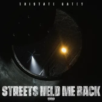 Streets Held Me Back by Tristate Gates