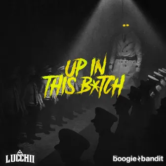 Up In This B*tch by Lucchii