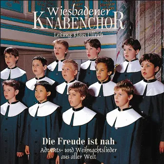 Die Freude ist nah by Wiesbadener Knabenchor