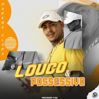 Louco & Possessivo by Moreno Claro