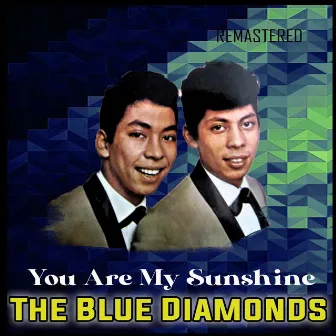 You Are My Sunshine (Remastered) by The Blue Diamonds