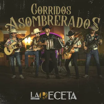 Corridos Asombrerados by La Receta