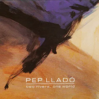 Two Rivers, One World by Pep Llado