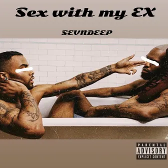 Sex With My Ex by Sevndeep