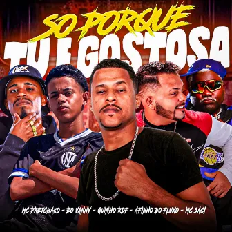 So Porque Tu É Gostosa by Eo Vanny