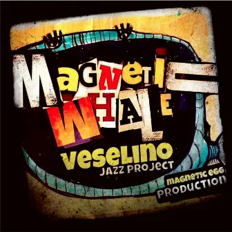 Magnetic Whale by Veselino Jazz Project