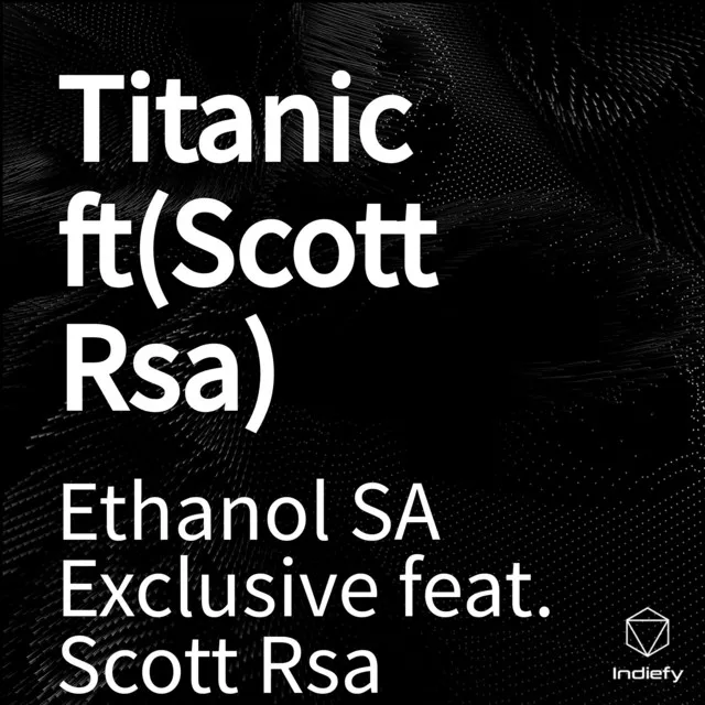 Titanic ft(Scott Rsa)