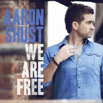 We Are Free (Radio Edit) by Aaron Shust