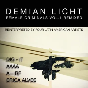 Female Crimininals Vol. 1 Remixed by Demian Licht