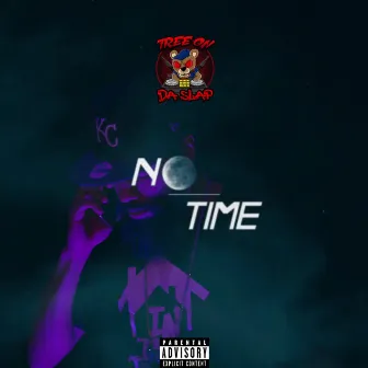 No Time by TreeOnDaSlap