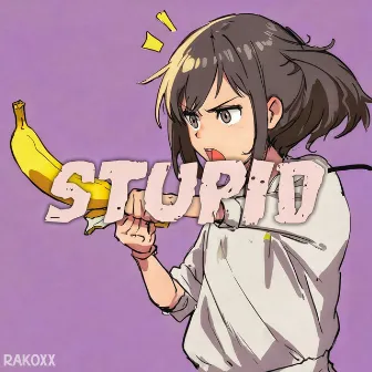 Stupid by Rakoxx