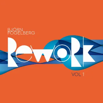 Rework Vol 1 by Bjorn Fogelberg