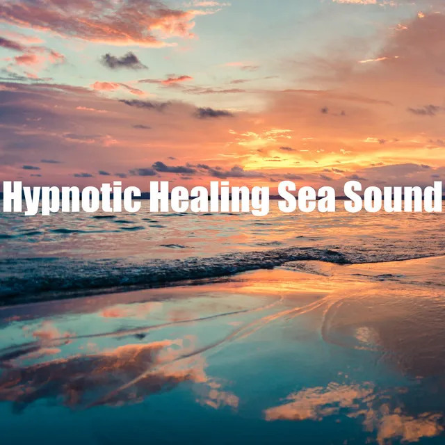 Hypnotic Healing Sea Sound