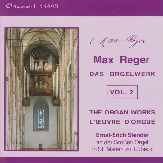 Max Reger: Das Orgelwerk, Vol. 2, Große Orgel, St. Marien zu Lübeck by Ernst-Erich Stender