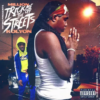 Trick Me Off the Streets by Million