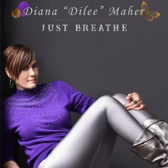 Just Breathe by Diana Dilee Maher