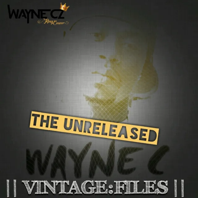 The Unreleased Wayne C Vintage: Files