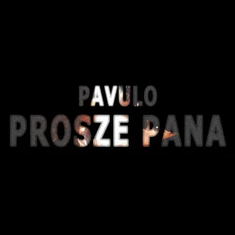 Proszę Pana by Pavulo