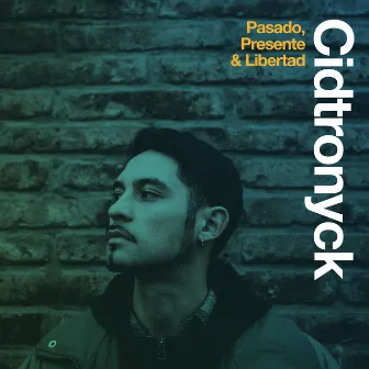 Pasado, Presente & Libertad by Cidtronyck