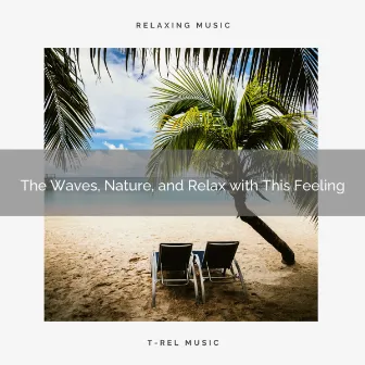 The Waves, Nature, and Relax with This Feeling by Relaxing Sleeping Sea Waves