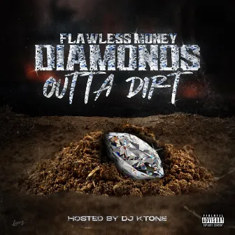 Diamonds Outta Dirt by Flawless Money