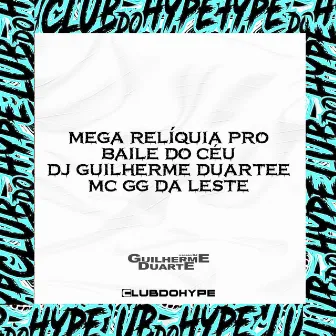 MEGA RELÍQUIA PRO BAILE DO CÉU by MC GG DA LESTE