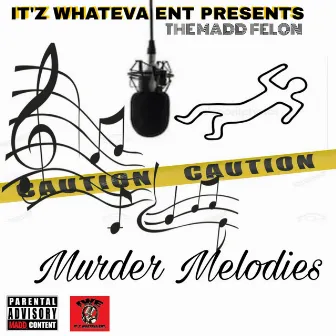 Murder Melodies by The Madd Felon