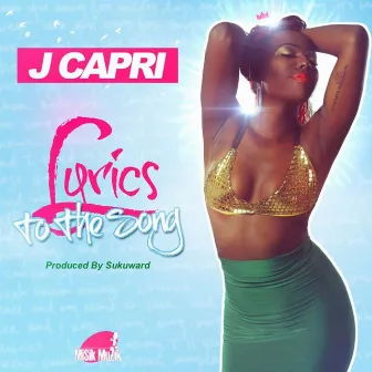 Lyrics To The Song-Single by J Capri