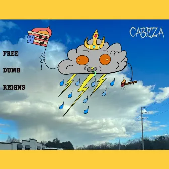 Freedumb Reigns by Cabeza