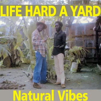 Life Hard a Yard by Natural Vibes