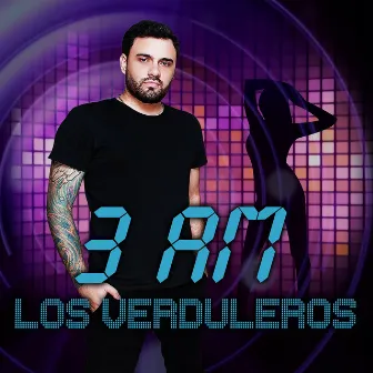 3 Am by Los Verduleros