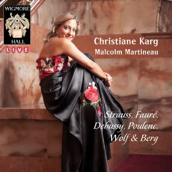 Strauss, Fauré, Debussy, Poulenc, Wolf & Berg - Wigmore Hall Live by Christiane Karg