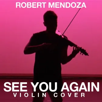 See You Again (Violin Cover) by Robert Mendoza