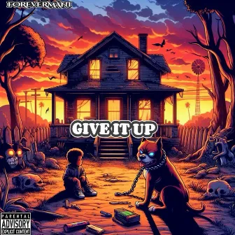 Give It Up by Forevermani