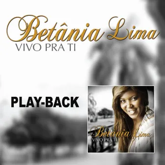 Vivo pra Ti (Playback) by Betania Lima